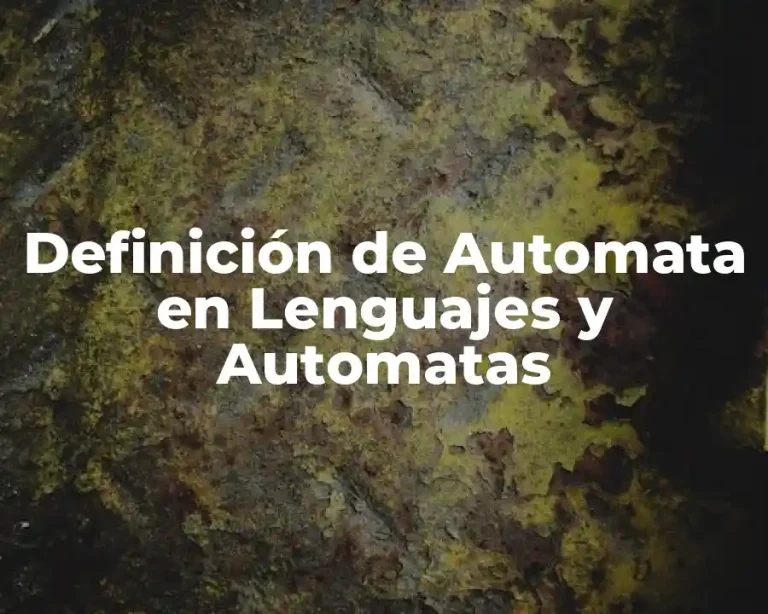 Definición de Automata en Lenguajes y Automatas