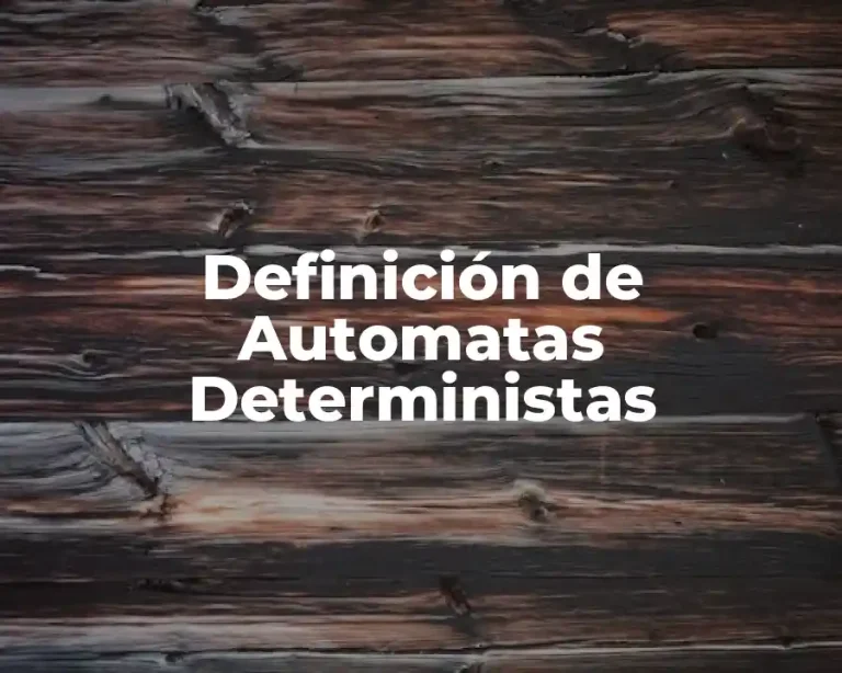 Definición de Automatas Deterministas