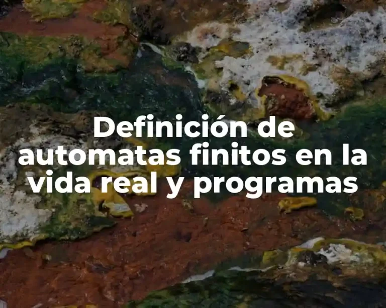 Definición de automatas finitos en la vida real y programas