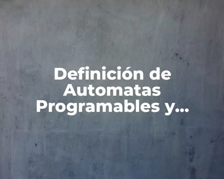 Definición de Automatas Programables y Esquemas Básicos de Automatismo