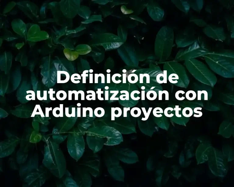 Definición de automatización con Arduino proyectos