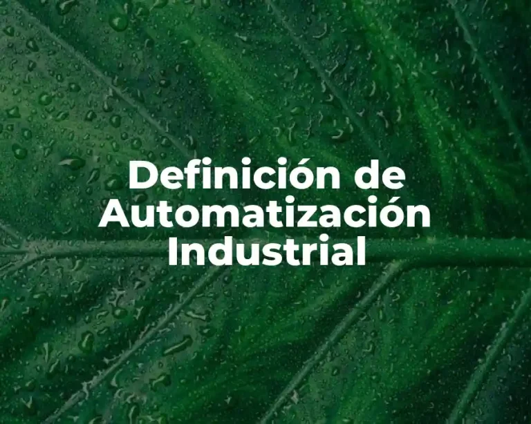 Definición de Automatización Industrial