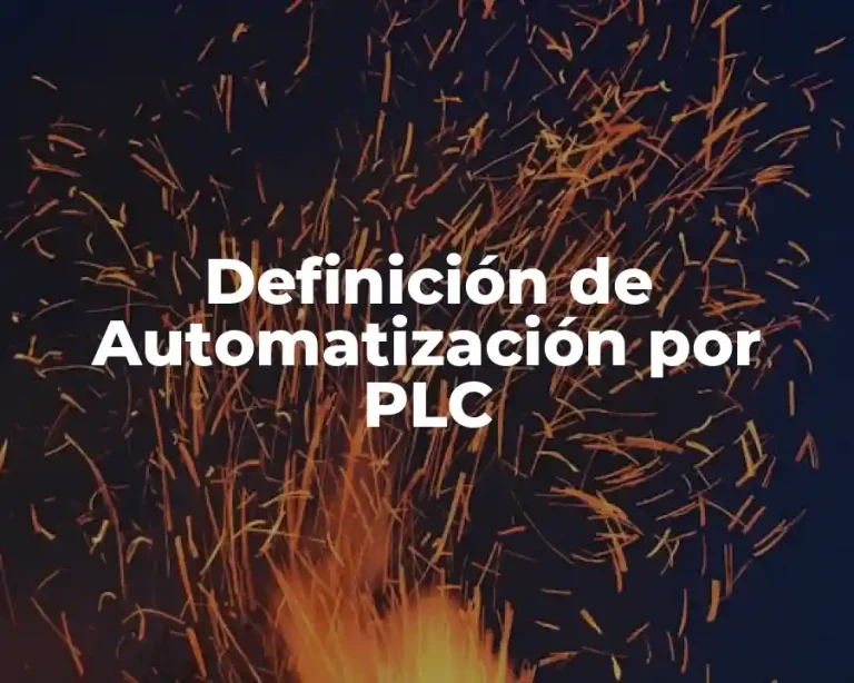 Definición de Automatización por PLC