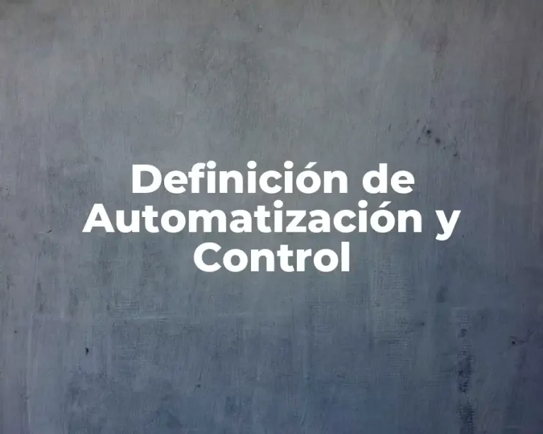 Definición de Automatización y Control