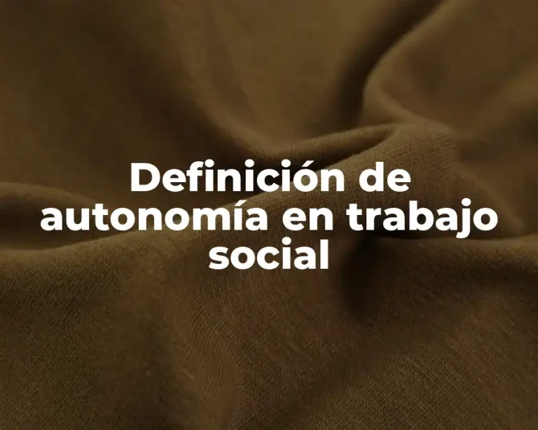 Definición de autonomía en trabajo social