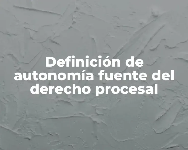 Definición de autonomía fuente del derecho procesal