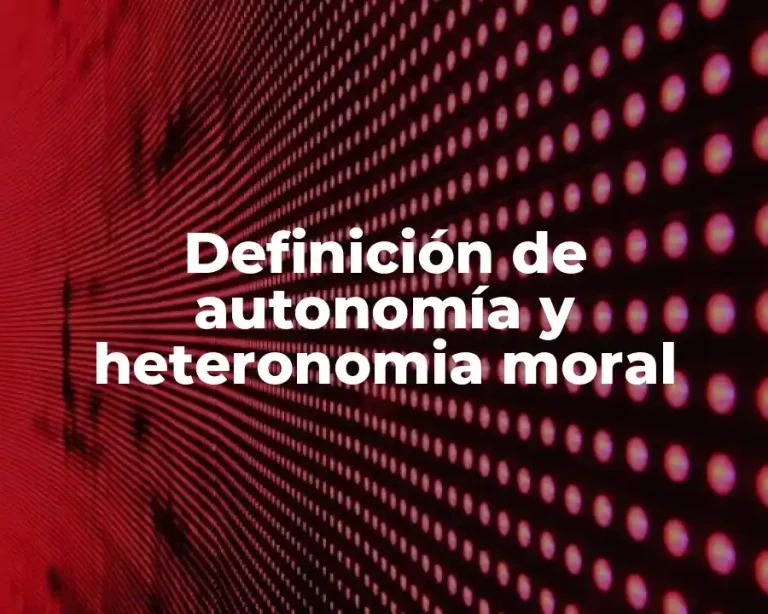 Definición de autonomía y heteronomia moral
