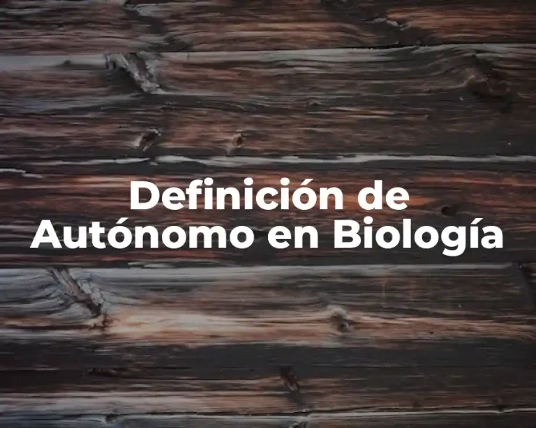 Definición de Autónomo en Biología