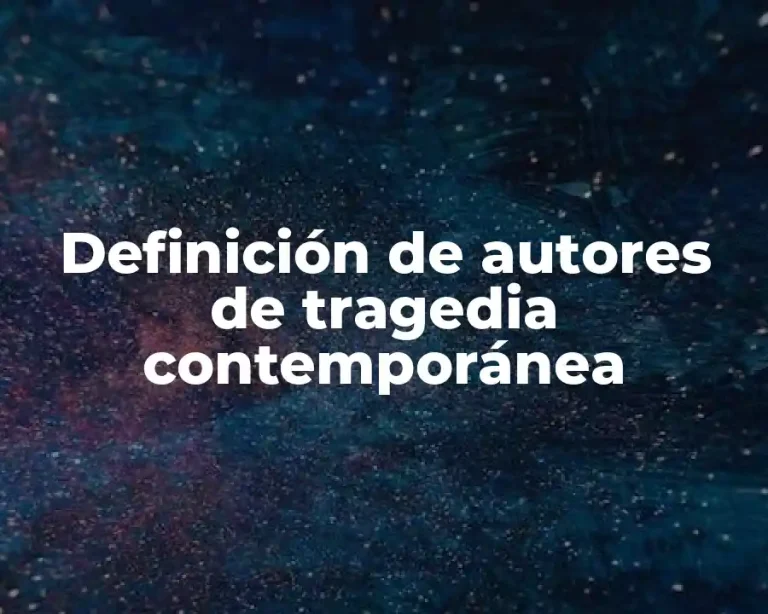 Definición de autores de tragedia contemporánea