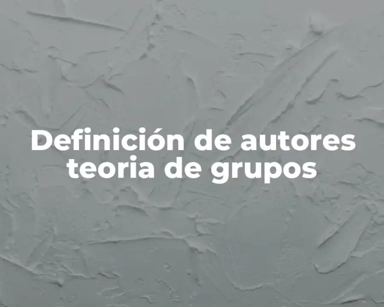 Definición de autores teoria de grupos