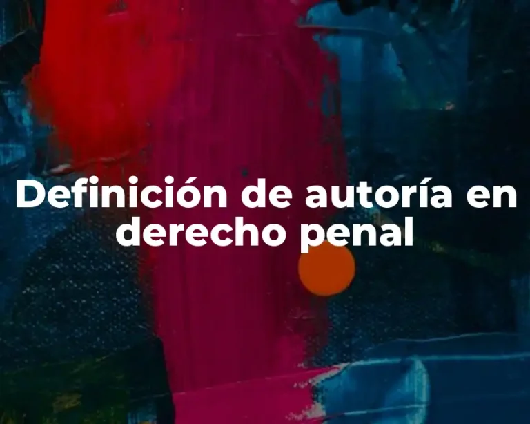 Definición de autoría en derecho penal