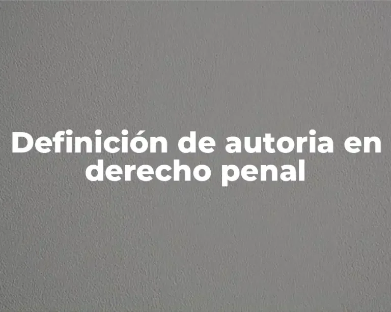 Definición de autoria en derecho penal