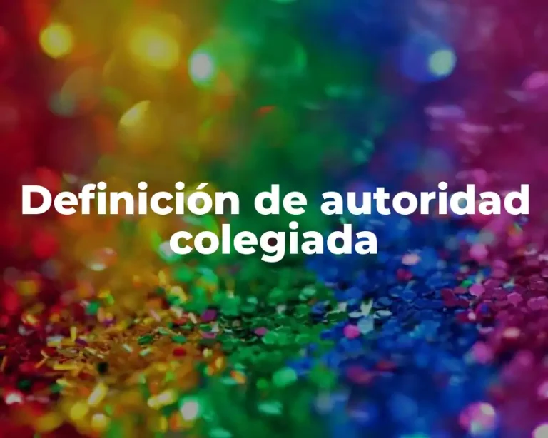 Definición de autoridad colegiada