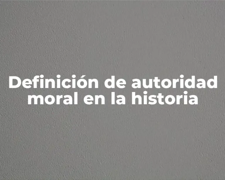 Definición de autoridad moral en la historia