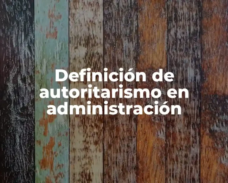 Definición de autoritarismo en administración