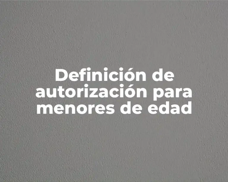 Definición de autorización para menores de edad