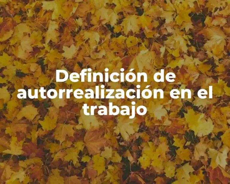Definición de autorrealización en el trabajo