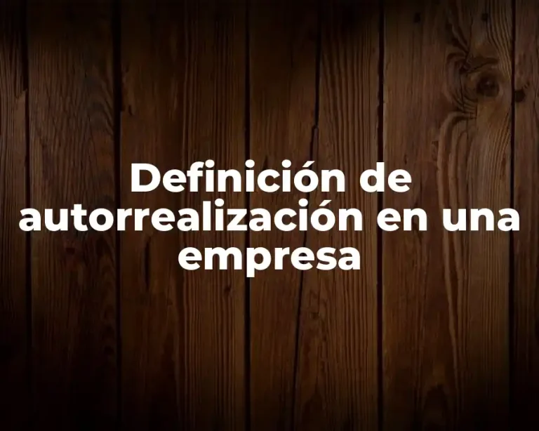 Definición de autorrealización en una empresa