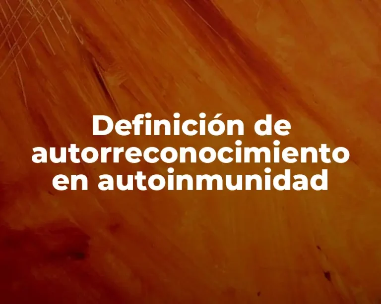 Definición de autorreconocimiento en autoinmunidad