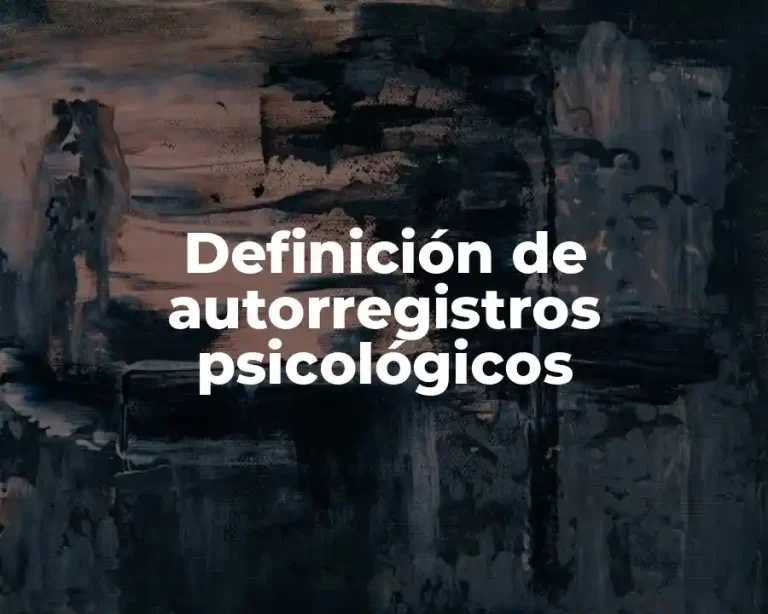 Definición de autorregistros psicológicos