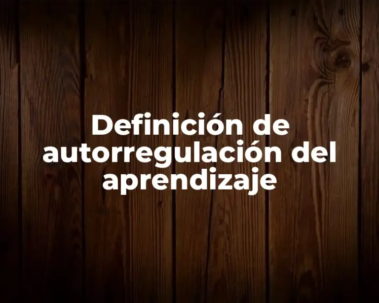 Definición de autorregulación del aprendizaje