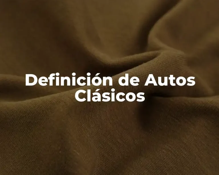 Definición de Autos Clásicos
