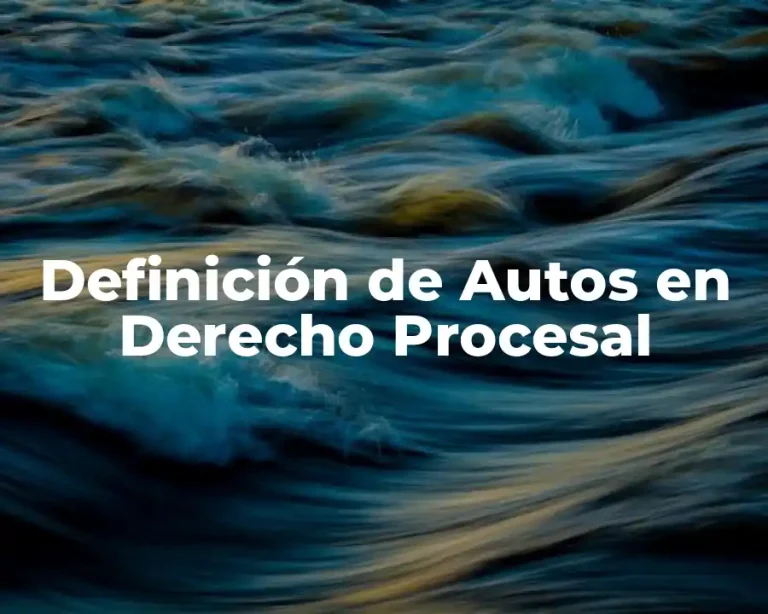 Definición de Autos en Derecho Procesal