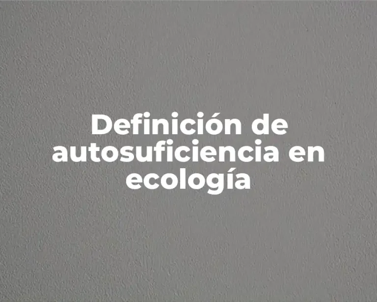 Definición de autosuficiencia en ecología