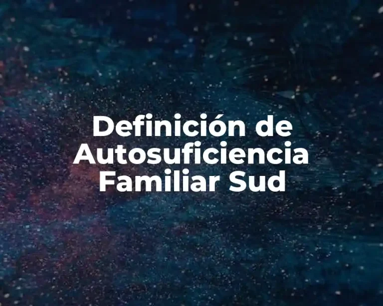 Definición de Autosuficiencia Familiar Sud