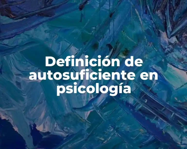 Definición de autosuficiente en psicología