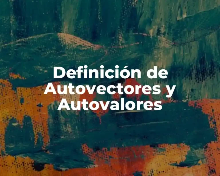 Definición de Autovectores y Autovalores