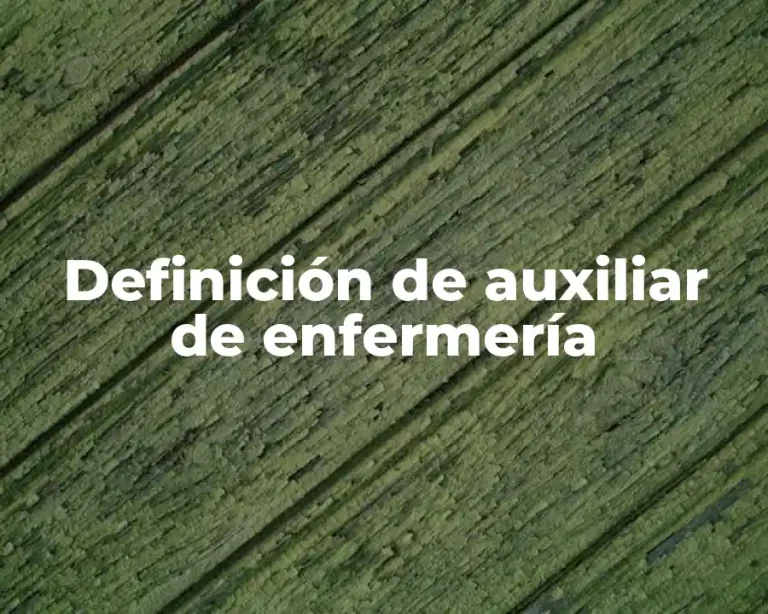 Definición de auxiliar de enfermería