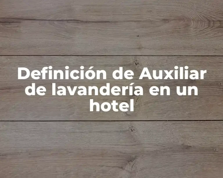 Definición de Auxiliar de lavandería en un hotel