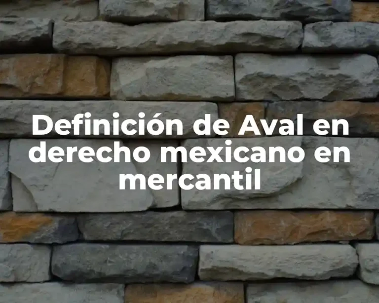 Definición de Aval en derecho mexicano en mercantil