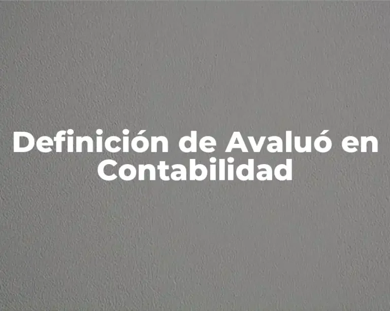 Definición de Avaluó en Contabilidad