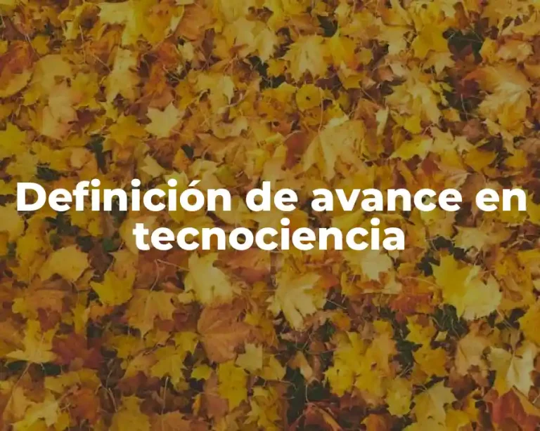 Definición de avance en tecnociencia