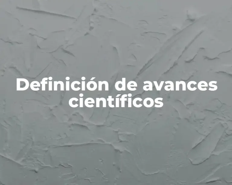 Definición de avances científicos