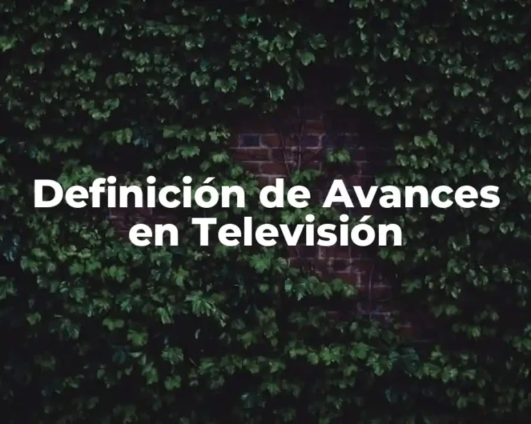 Definición de Avances en Televisión