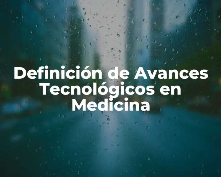 Definición de Avances Tecnológicos en Medicina