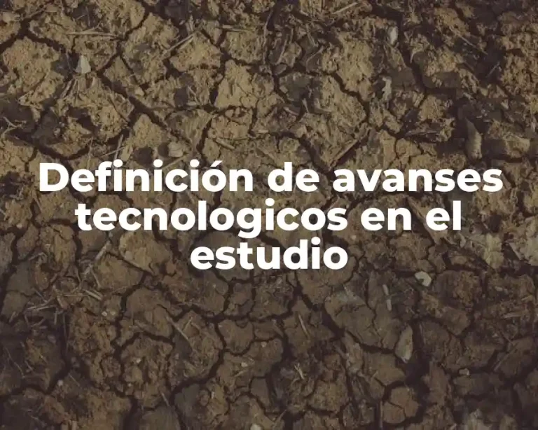 Definición de avanses tecnologicos en el estudio