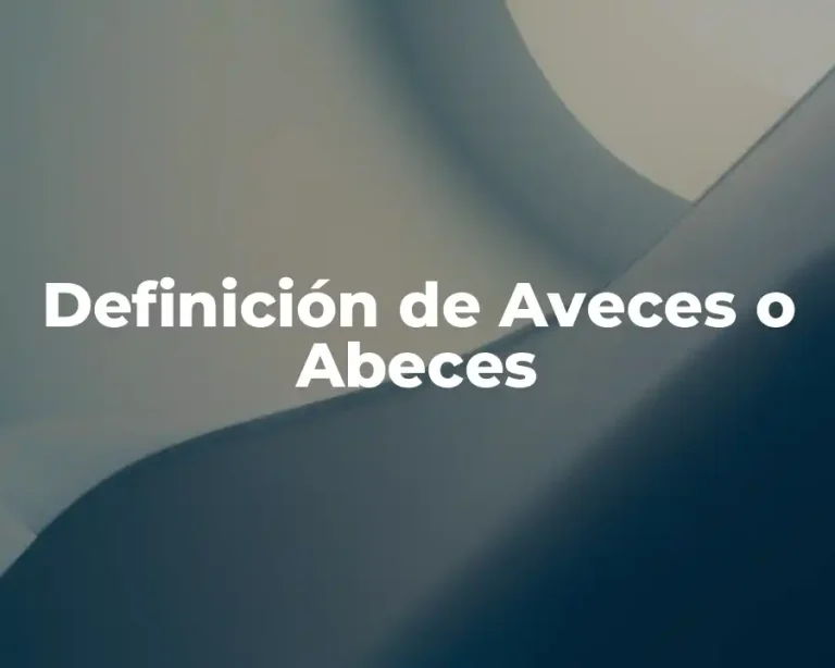 Definición de Aveces o Abeces
