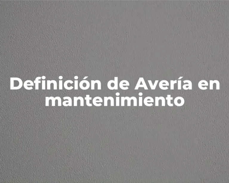 Definición de Avería en mantenimiento
