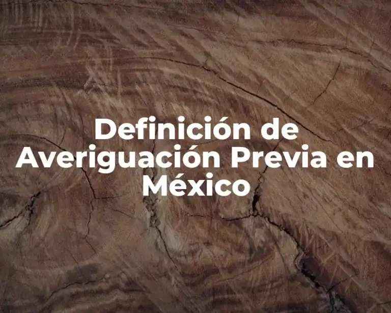 Definición de Averiguación Previa en México