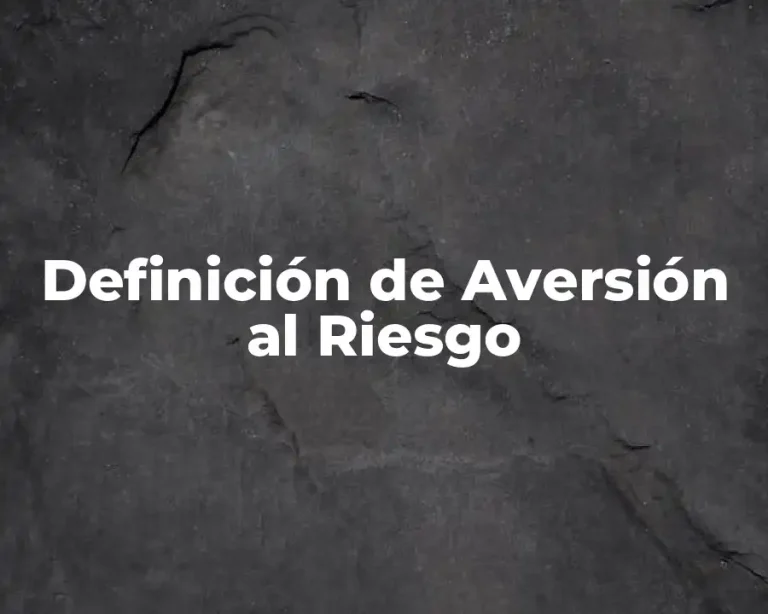 Definición de Aversión al Riesgo