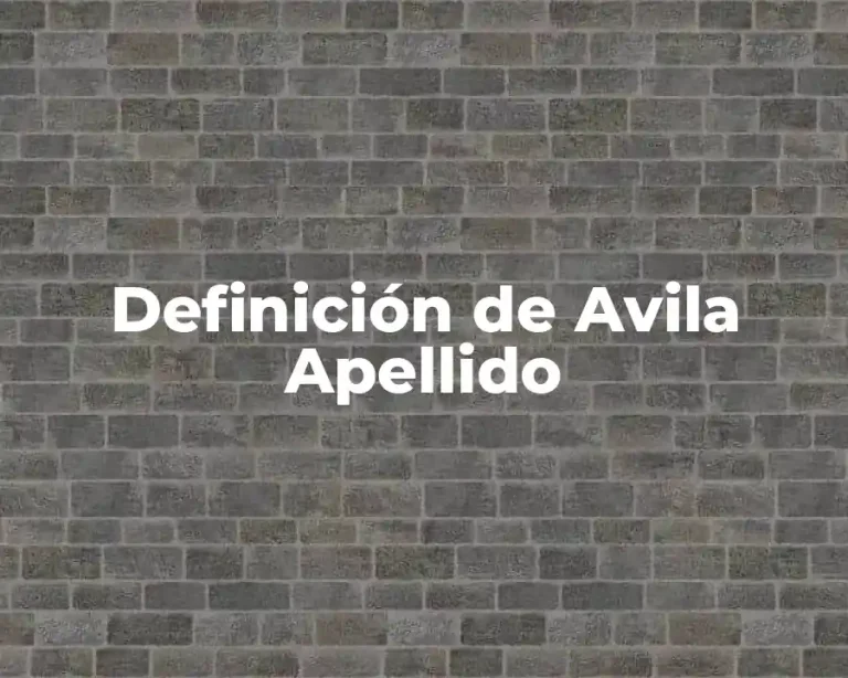 Definición de Avila Apellido
