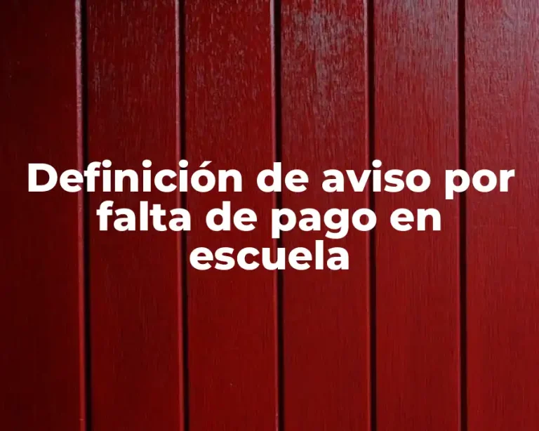 Definición de aviso por falta de pago en escuela