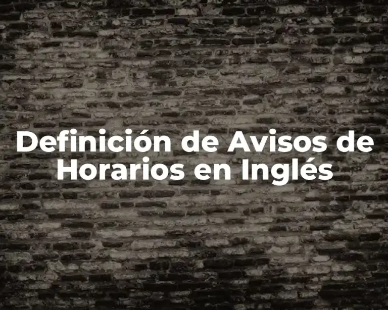 Definición de Avisos de Horarios en Inglés