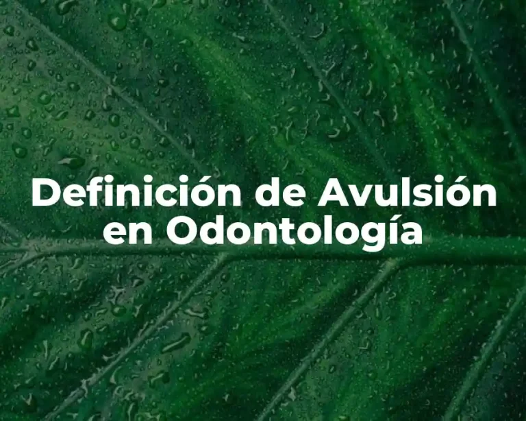 Definición de Avulsión en Odontología