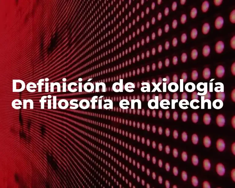 Definición de axiología en filosofía en derecho