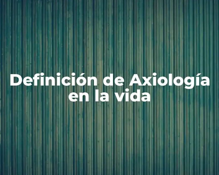 Definición de Axiología en la vida
